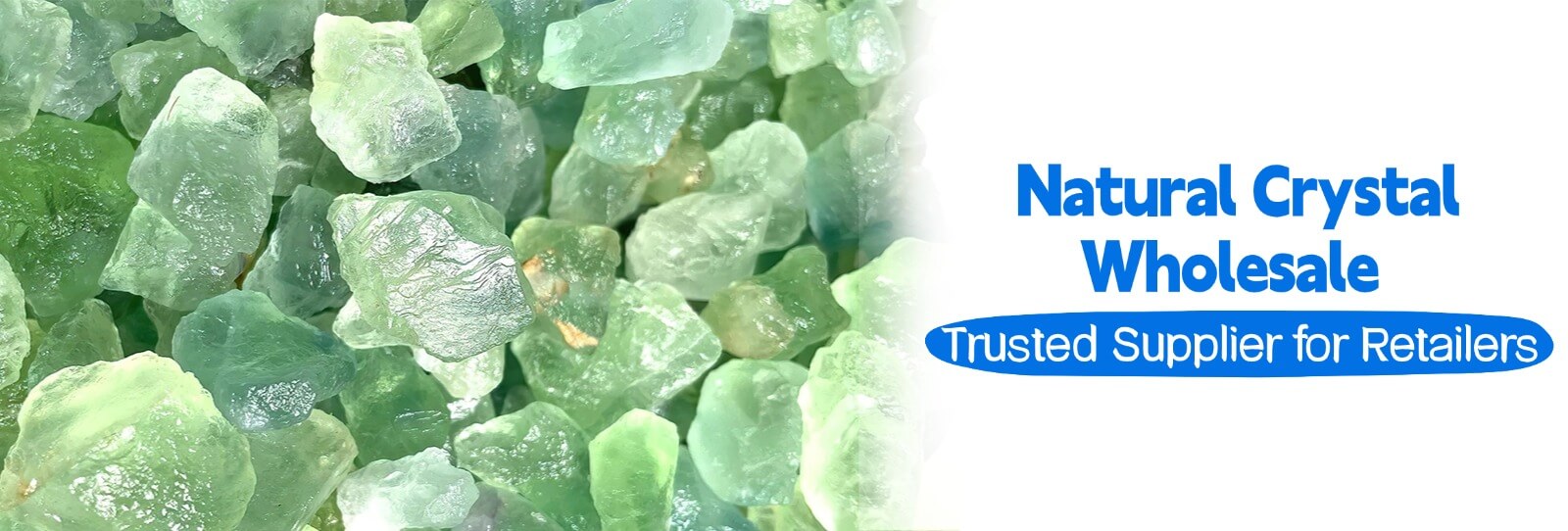 Natural Crystal Wholesale 
Trusted Supplier for Retailers